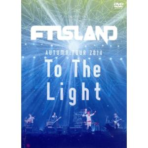 Autumn Tour 2014 “To The Light”/FTISLAND
