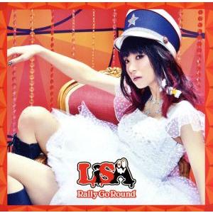 Ｒａｌｌｙ　Ｇｏ　Ｒｏｕｎｄ（初回生産限定盤）（ＤＶＤ付）／ＬｉＳＡ