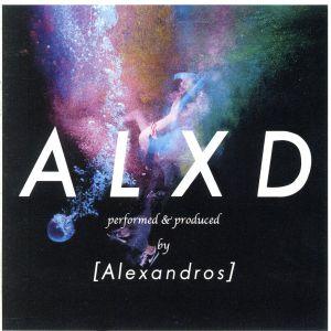 ＡＬＸＤ／［Ａｌｅｘａｎｄｒｏｓ］