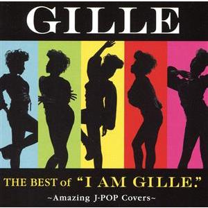 The Best of “I AM GILLE.”〜Amazing J-POP Covers〜(初回...