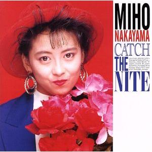 CATCH THE NITE/中山美穂