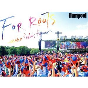 flumpool 真夏の野外★LIVE 2015 「FOR ROOTS」 〜オオサカ・フィールズ・フ...
