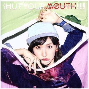 SHUT YOUR MOUTH!!!!!!(初回限定盤B)(DVD付)/横山ルリカ