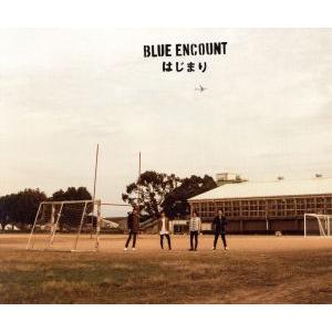 はじまり（完全生産限定盤）／ＢＬＵＥ　ＥＮＣＯＵＮＴ