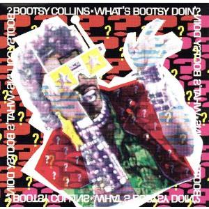 【輸入盤】What’s Bootsy Doin’？/ブーツィー・コリンズ