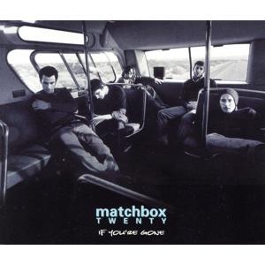 【輸入盤】If You’re Gone/マッチボックス・トゥエンティ　