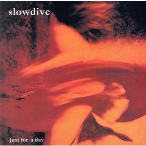【輸入盤】Just for a Day/スロウダイヴ　