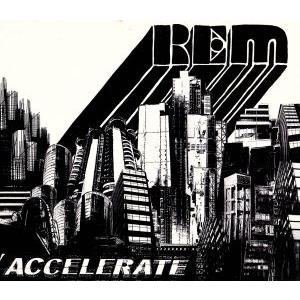 【輸入盤】Ａｃｃｅｌｅｒａｔｅ／Ｒ．Ｅ．Ｍ．