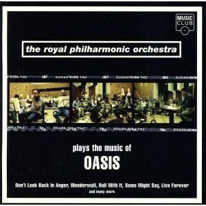 【輸入盤】Plays the Music of Oasis/ロイヤル・フィルハーモニー管弦楽団
