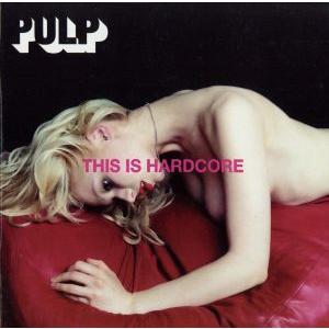 【輸入盤】This Is Hardcore/パルプ