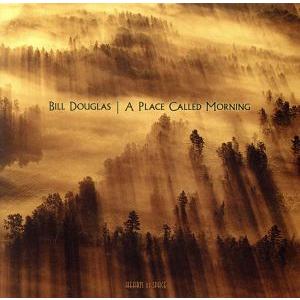 【輸入盤】A Place Called Morning/BillDouglas