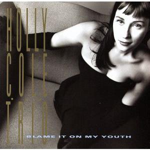 【輸入盤】Ｂｌａｍｅ　Ｉｔ　ｏｎ　Ｍｙ　Ｙｏｕｔｈ／ホリー・コール・トリオ