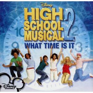 【輸入盤】Ｈｉｇｈ　Ｓｃｈｏｏｌ　Ｍｕｓｉｃａｌ　２：　Ｗｈａｔ　Ｔｉｍｅ　Ｉｓ　Ｉｔ／（オムニバス...