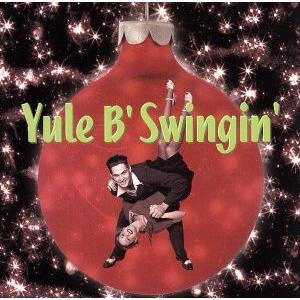 【輸入盤】Yule B’ Swingin’: the Christm/(オムニバス)