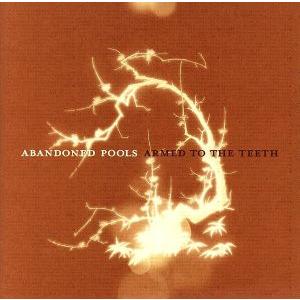 【輸入盤】Ａｒｍｅｄ　ｔｏ　ｔｈｅ　Ｔｅｅｔｈ／Ａｂａｎｄｏｎｅｄ　Ｐｏｏｌｓ