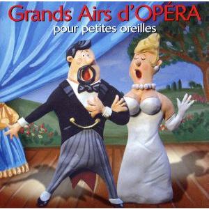 【輸入盤】Grands Airs D’opera Pour Petites Oreilles/Gra...
