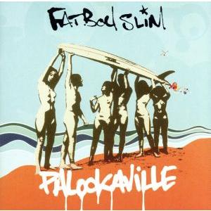 【輸入盤】Ｐａｌｏｏｋａｖｉｌｌｅ／ファットボーイ・スリム