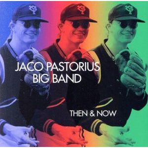 ゼン&amp;ナウ/ジャコ・パストリアス・ビッグ・バンド,ジャコ・パストリアス,ドン・アライアス,デイヴ・バ...