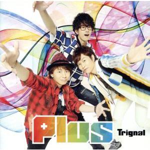 Ｐｌｕｓ（通常盤）／Ｔｒｉｇｎａｌ,江口拓也,木村良平,代永翼