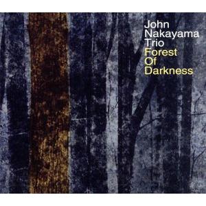 Forest of Darkness/John Nakayama Trio,中山豪人(p),大澤宏成...