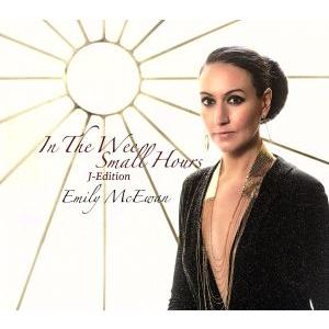 “イン・ザ・ウィー・スモール・アワーズ”ジェイ-エディション/エミリー・マクイーワン,ヨーナス・ウー...