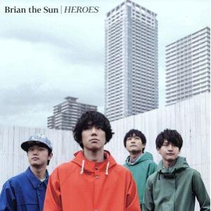 HEROES(初回生産限定版)/Brian the Sun