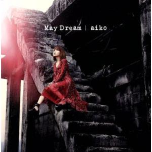 Ｍａｙ　Ｄｒｅａｍ（初回限定版Ｃ）／ａｉｋｏ