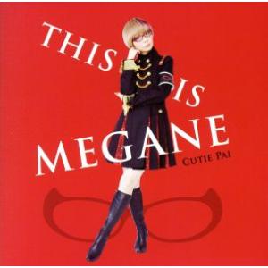 THIS IS MEGANE(初回限定盤)/Cutie Pai　