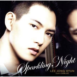 SPARKLING NIGHT(通常盤)/イ・ジョンヒョン(CNBLUE)