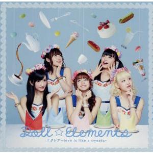 エクレア〜love is like a sweets〜(初回生産限定盤B)(DVD付)/Doll☆Elements