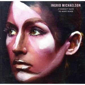 【輸入盤】Ｉｔ　Ｄｏｅｓｎ’ｔ　Ｈａｖｅ　ｔｏ　Ｍａｋｅ　Ｓｅｎｓｅ／イングリッド・マイケルソン