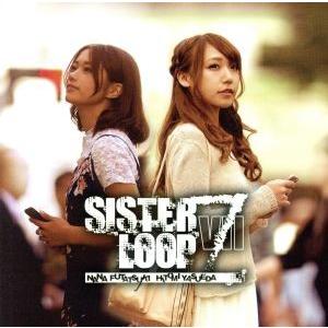 SISTER LOOP VII/SISTER LOOP VII