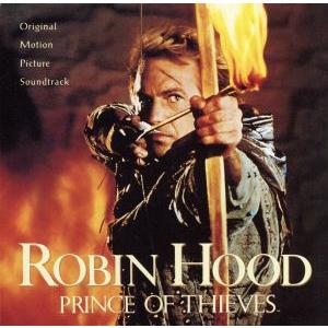 ROBIN HOOD PRINCE OF THIEVES：Original Motion Picture Soundtrack／（サウンドト