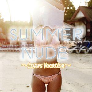 ＳＵＭＭＥＲ　ＮＵＤＥ　Ｌｏｖｅｒｓ　Ｖａｃａｔｉｏｎ／（オムニバス）