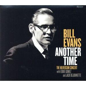 アナザー・タイム-ザ・ヒルフェルスム・コンサート/ビル・エヴァンス(p),エディ・ゴメス(b),ジャ...