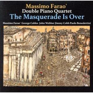 ザ・マスカレード・イズ・オーバー/マッシモ・ファラオ&amp;ジョージ・ケイブルス・ダブル・ピアノ・カルテッ...
