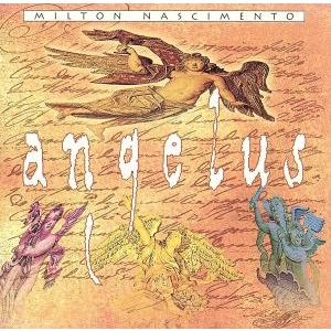 ANGELUS／ミルトン ナシメント
