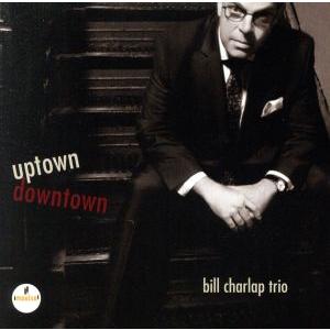 【輸入盤】Ｕｐｔｏｗｎ，　Ｄｏｗｎｔｏｗｎ／Ｂｉｌｌ　Ｃｈａｒｌａｐ　Ｔｒｉｏ｜bookoffonline