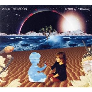 【輸入盤】What If Nothing/Walk the Moon
