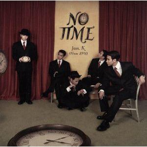 NO TIME(通常盤)/Jun.K(From 2PM)