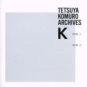 ＴＥＴＳＵＹＡ　ＫＯＭＵＲＯ　ＡＲＣＨＩＶＥＳ　“Ｋ”／小室哲哉,（オムニバス）