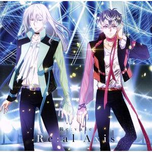 アイドリッシュセブン：「Ｒｅ：ａｌ　Ａｘｉｓ」（通常盤）／Ｒｅ：ｖａｌｅ