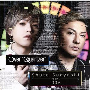 仮面ライダージオウ　ＴＶ主題歌「Ｏｖｅｒ“Ｑｕａｒｔｚｅｒ”」（ＤＶＤ付）／Ｓｈｕｔａ　Ｓｕｅｙｏｓ...