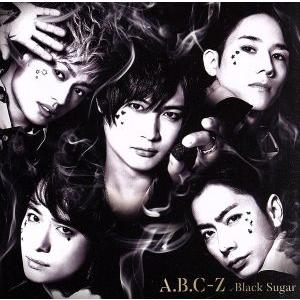 Black Sugar(初回限定盤B)(DVD付)/A.B.C-Z