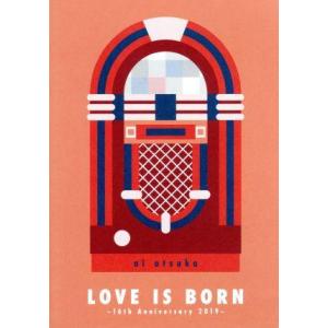 LOVE IS BORN 〜16th Anniversary 2019〜/大塚愛
