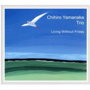 ＬＩＶＩＮＧ　ＷＩＴＨＯＵＴ　ＦＲＩＤＡＹ／山中千尋