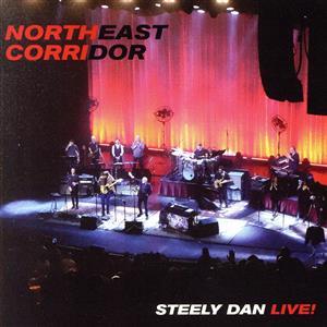 【輸入盤】Ｎｏｒｔｈｅａｓｔ　Ｃｏｒｒｉｄｏｒ：Ｓｔｅｅｌｙ　Ｄａｎ　Ｌｉｖｅ！／スティーリー・ダン