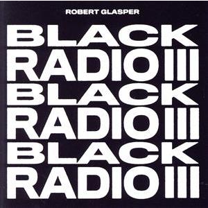 ブラック・レディオ　３／ロバート・グラスパー