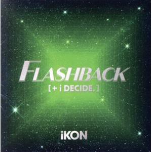 ＦＬＡＳＨＢＡＣＫ［＋ｉ　ＤＥＣＩＤＥ］／ｉＫＯＮ