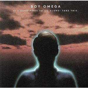 It’s Dangerous To Go Alone. Take This/Boy Omega
